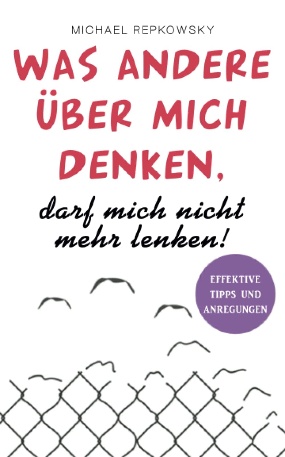 Was andere über mich denken darf mich nicht mehr lenken!