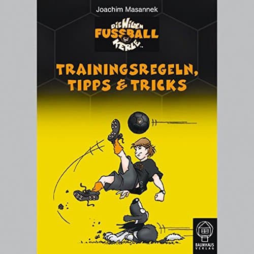 Trainingsregeln Tipps & Tricks (Die wilden Fußballkerle)