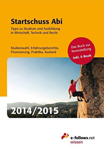 Startschuss Abi 2014/2015: Tipps zu Studium und Ausbildung in Wirtschaft Technik und Recht