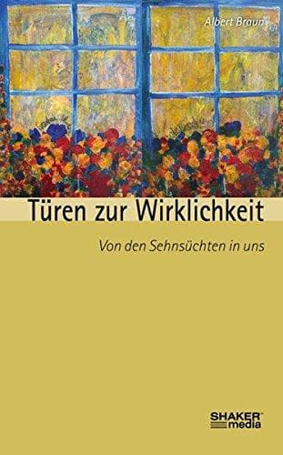 Türen zur Wirklichkeit: Von den Sehnsüchten in uns
