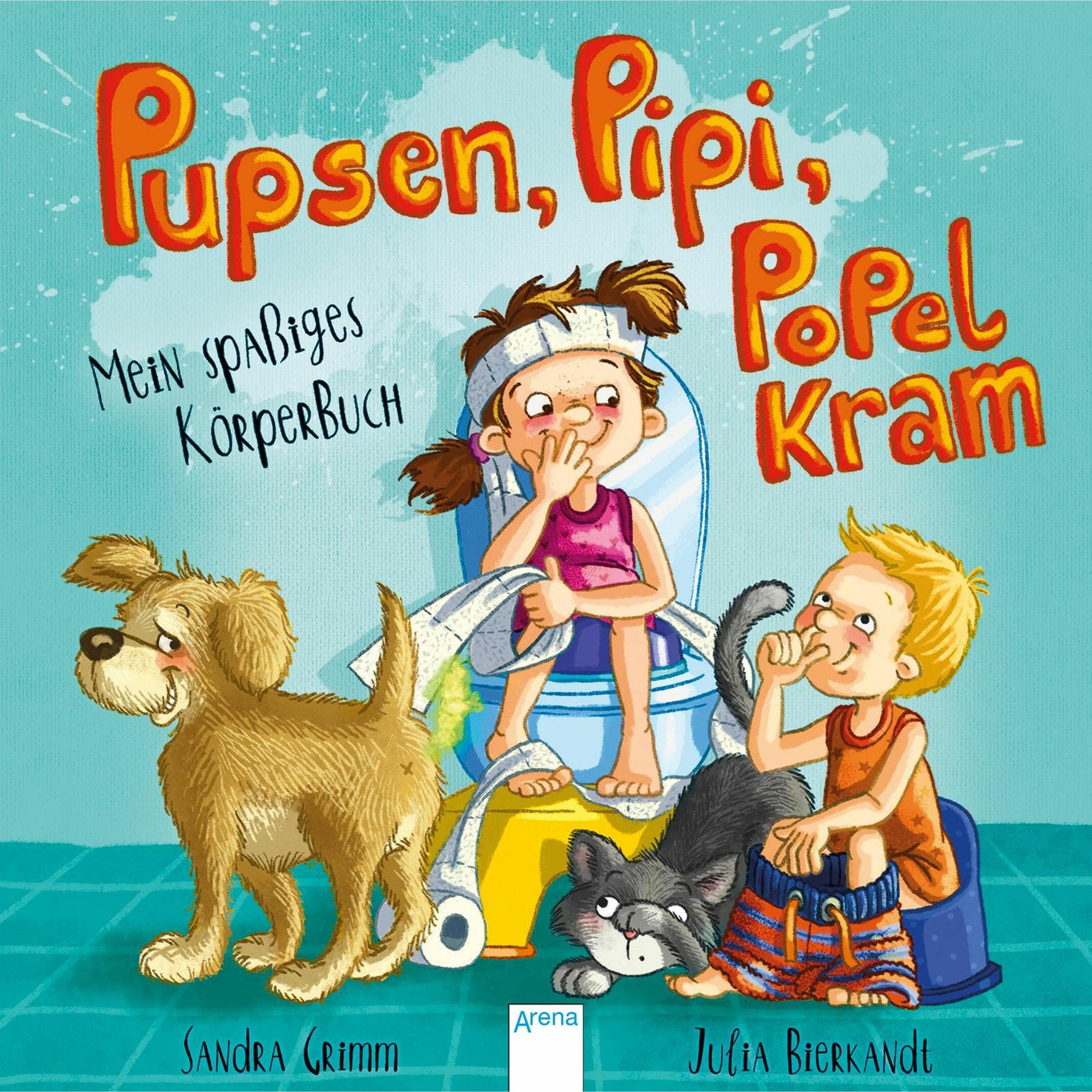 Pupsen, Pipi, Popelkram. Mein spassiges Körperbuch, Kinderbücher von Sandra Grimm